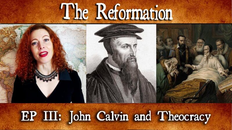 The Reformation Episode 3 John Calvin and Theocracy